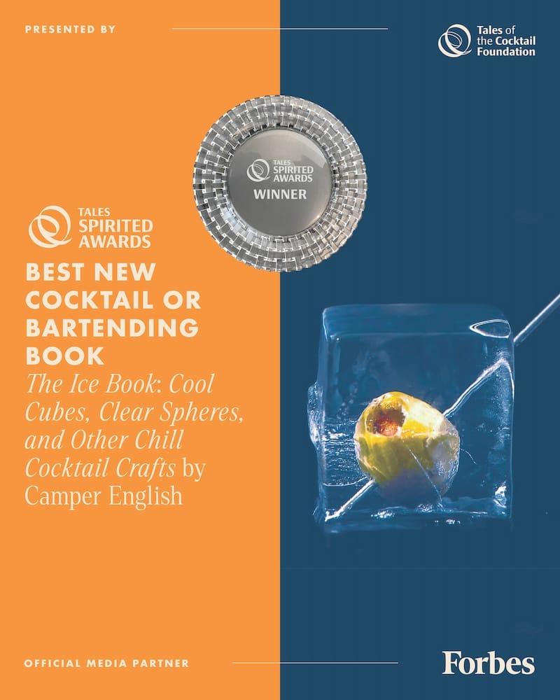 Best New Cocktail or Bartending Book at the 2024 Tales of the Cocktail Foundation Spirited Awards® for The Ice Book: Cool Cubes, Clear Spheres, and Other Chill Cocktail Crafts